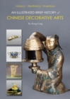 An Illustrated Brief History of Chinese Decorative Arts : History·Aesthetics·Invention - Book