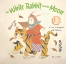 The White Rabbit from the Moon : A Legend Told in English and Chinese - Book