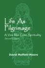 Life as Pilgrimage : A View from Celtic Spirituality - eBook