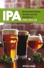 IPA : Brewing Techniques, Recipes and the Evolution of India Pale Ale - Book