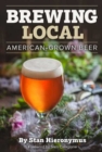 Brewing Local : American-Grown Beer - Book