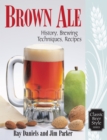 Brown Ale : History, Brewing Techniques, Recipes - eBook