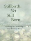 Stillbirth, Yet Still Born - eBook