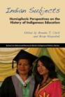 Indian Subjects : Hemispheric Perspectives on the History of Indigenous Education - Book