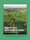 Medieval Mississippians : The Cahokian World - Book