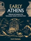 Early Athens : Settlements and Cemeteries in the Submycenaean, Geometric and Archaic Periods - Book