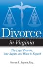 Divorce in Virginia : The Legal Process, Your Rights, and What to Expect - Book