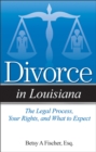 Divorce in Louisiana : The Legal Process, Your Rights, and What to Expect - Book