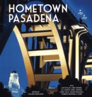 Hometown Pasadena : The San Gabriel Valley Book - Book