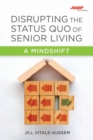 Disrupting the Status Quo of Senior Living : A Mindshift - Book