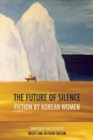 The Future of Silence: Fiction by Korean Women - Book