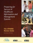 Preparing for Success in Healthcare Information and Management Systems : The CPHIMS Review Guide - Book