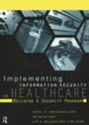 Implementing Information Security in Healthcare : Building a Security Program - Book