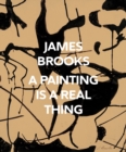 James Brooks: A Painting Is a Real Thing - Book