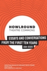 HowlRound Theatre Commons : Essays and Conversations from the First Ten Years (2011-2020) - Book