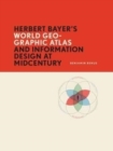 Herbert Bayer’s World Geo-Graphic Atlas and Information Design at Midcentury - Book