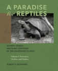 A Paradise for Reptiles : Lizards, Snakes, and Giant Tortoises of the Galapagos Islands, Volume 1: Tortoises, Geckos, and Snakes - Book