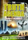Truth Agenda : Making Sense of Unexplained Mysteries, Global Cover-Ups & Visions for a New Era - Book