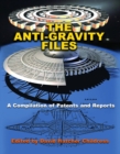 The Anti-Gravity Files : A Compilation of Patents and Reports - Book