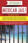 Experience Mexican Jail! : Based on the Actual Cell-phone Diaries of a Dude Who Spent Four Years in Jail in Cancun! - Book