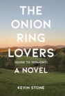 The Onion Ring Lovers (Guide to Vermont) : A Novel - eBook