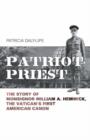 Patriot Priest : The True Story of William A Hemmick, the Vatican's First American Canon - Book
