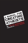 Manual for Creating Atheists - Book
