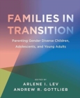 Families in Transition - Parenting Gender Diverse Children, Adolescents, and Young Adults - Book