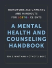Homework Assignments and Handouts for LGBTQ+ Cli - A Mental Health and Counseling Handbook - Book