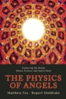 Physics of Angels : Exploring the Realm Where Science and Spirit Meet - Book