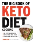 The Big Book of Ketogenic Diet Cooking : 200 Everyday Recipes and Easy 2-Week Meal Plans for a Healthy Keto Lifestyle - eBook