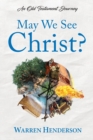 May We See Christ? - An Old Testament Journey - Book