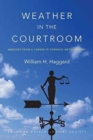 Weather in the Courtroom - Memoirs from a Career in Forensic Meteorology - Book