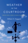 Weather in the Courtroom : Memoirs from a Career in Forensic Meteorology - eBook