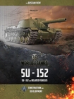 World of Tanks: SU-152 : And Related Vehicles - Book