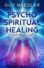 Psycho-Spiritual Healing : And Other Techniques for Dysfunctions Created by Who We are and How We Incarnate - Book