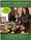 Happy Herbivore Holidays & Gatherings : Easy Plant-Based Recipes for Your Healthiest Celebrations and Special Occasions - Book