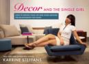 Decor and the Single Girl : How to Design Your Life Around the Relationship You Want - eBook