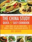 The China Study Quick & Easy Cookbook : Cook Once, Eat All Week with Whole Food, Plant-Based Recipes - Book