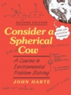 Consider a Spherical Cow, 2nd edition : A course in Environmental Problem Solving - Book