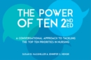 The Power of Ten, Second Edition: A Conversational Approach to Tackling the Top Ten Priorities in Nursing - eBook