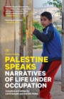 Palestine Speaks : Narratives of Life Under Occupation - eBook