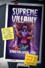 Supreme Villainy : A Behind-the-Scenes Look at the Most (In)Famous Supervillain Memoir Never Published - eBook