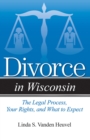 Divorce in Wisconsin : The Legal Process, Your Rights, and What to Expect - Book