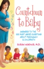 Countdown to Baby : Answers to the 100 Most Asked Questions About Pregnancy and Childbirth - eBook