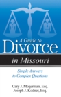 A Guide to Divorce in Missouri : Simple Answers to Complex Questions - Book