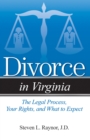 Divorce in Virginia : The Legal Process, Your Rights, and What to Expect - eBook