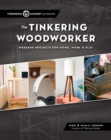 The Tinkering Woodworker : Weekend Projects for Work, Home & Play - Book