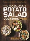 The Peace, Love & Potato Salad Cookbook : 24 Delicious Recipes & the Story of a Crowd Sourced $55,492 Bowl of Potato Salad - Book