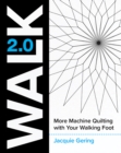 Walk 2.0 : More Machine Quilting with Your Walking Foot - Book